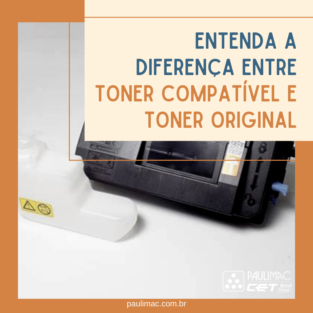 Entenda a diferença entre toner compatível e toner original - Paulimac ...