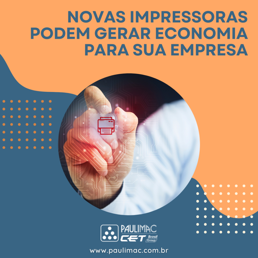 Novas impressoras podem gerar economia para sua empresa