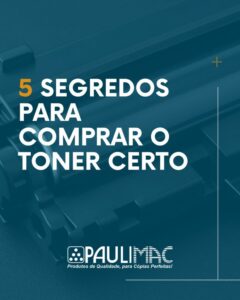 5-Segredos-para-Comprar-o-Toner-Certo-819x1024.jpeg